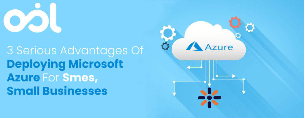 3 Serious Advantages Of Deploying Microsoft Azure For Smes Landscape 1024x398